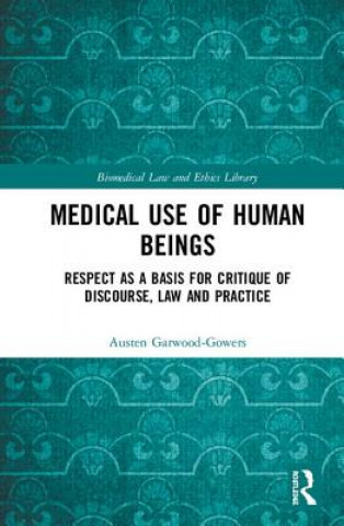 Livre Medical Use of Human Beings Austen Garwood-Gowers