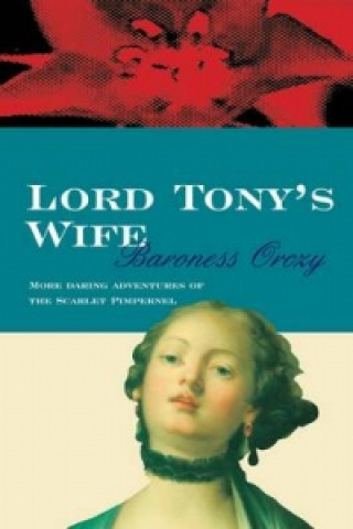 Kniha Lord Tony's Wife Baroness Orczy