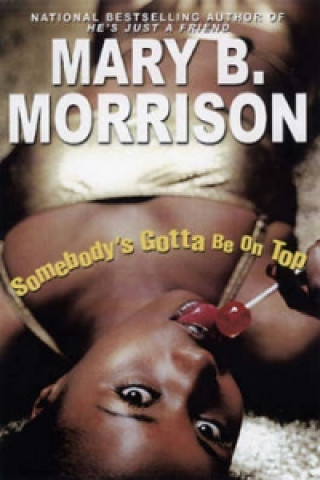 Könyv Somebody's Gotta Be On Top Mary B. Morrison