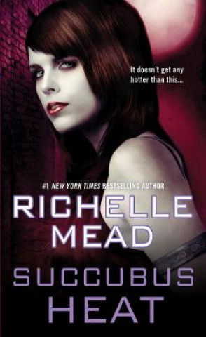 Kniha Succubus Heat Richelle Mead