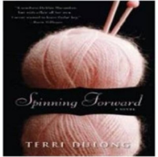 Knjiga Spinning Forward Terri DuLong