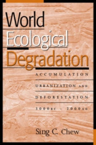 Kniha World Ecological Degradation Sing C. Chew