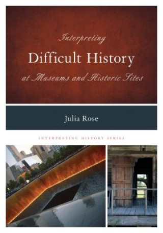 Книга Interpreting Difficult History at Museums and Historic Sites Julia Rose
