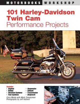 Kniha 101 Harley-Davidson Twin Cam Performance Projects Chris Maida
