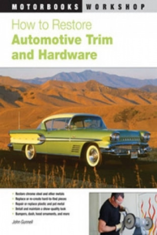 Książka How to Restore Automotive Trim and Hardware John Gunnell