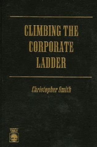 Knjiga Climbing the Corporate Ladder Christopher Smith