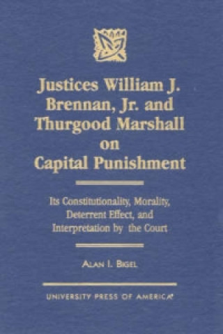 Livre Justices William J. Brennan, Jr. and Thurgood Marshall on Capital Punishment Alan I. Bigel