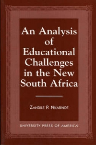 Książka Analysis of Educational Challenges in the New South Africa Zandile P. Nkabinde