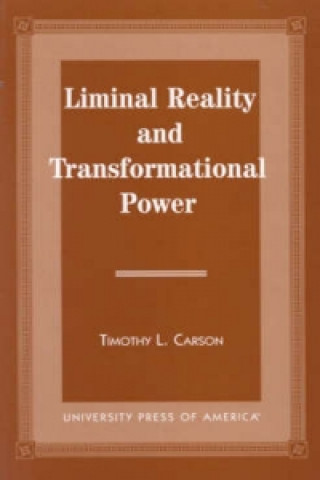 Kniha Liminal Reality and Transformational Power Timothy L. Carson