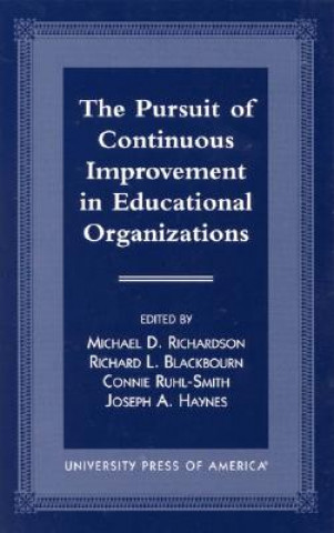 Carte Pursuit of Continuous Improvement in Educational Organizations Michael D. Richardson