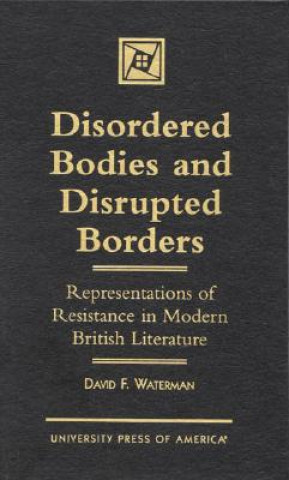 Carte Disordered Bodies and Disrupted Borders David F. Waterman