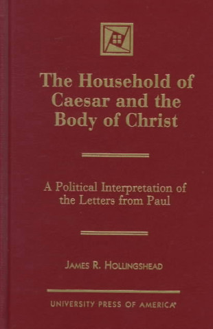 Kniha Household of Caesar and the Body of Christ James R. Hollingshead