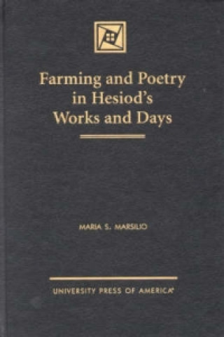 Carte Farming and Poetry in Hesiod's Works and Days Maria S. Marsilio