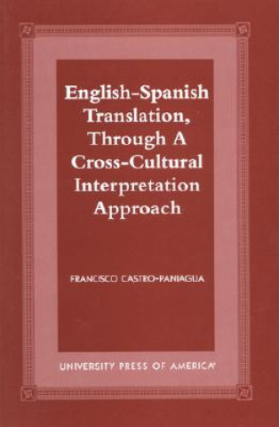 Kniha English-Spanish Translation, through a Cross-Cultural Interpretation Approach Francisco Castro-Paniagua