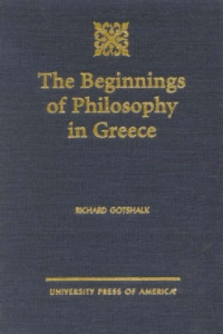 Könyv Beginnings of Philosophy in Greece Richard Gotshalk