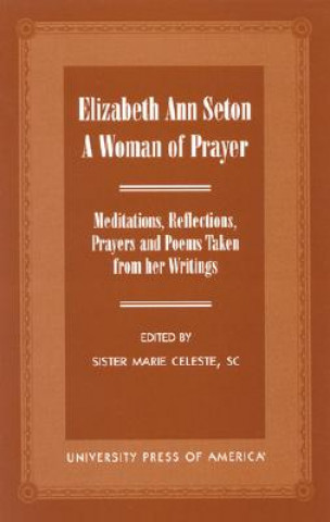 Livre Elizabeth Ann Seton: A Woman of Prayer Sister Marie Celeste