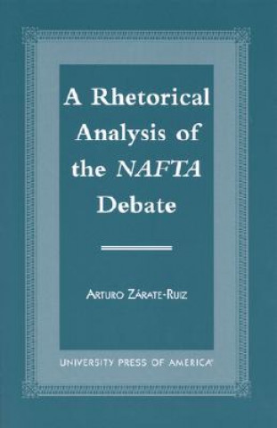 Knjiga Rhetorical Analysis of the NAFTA Debate Arturo Zarate-Ruiz