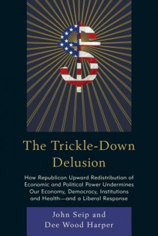 Книга Trickle-Down Delusion John Seip