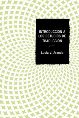 Könyv Introduccion a los estudios de traduccion Lucia V. Aranda