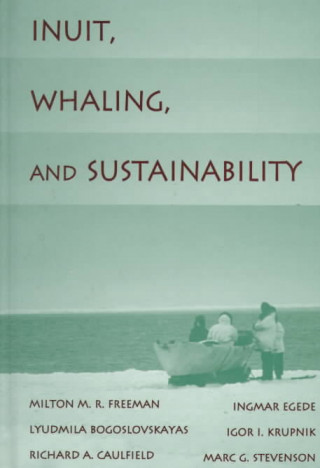 Könyv Inuit, Whaling, and Sustainability Milton M.R. Freeman