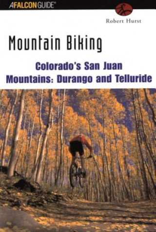 Carte Mountain Biking Colorado's San Juan Mountains: Durango and Telluride Robert Hurst