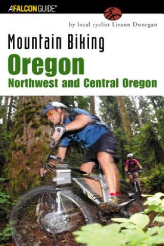 Libro Mountain Biking Oregon: Northwest and Central Oregon Lizann Dunegan