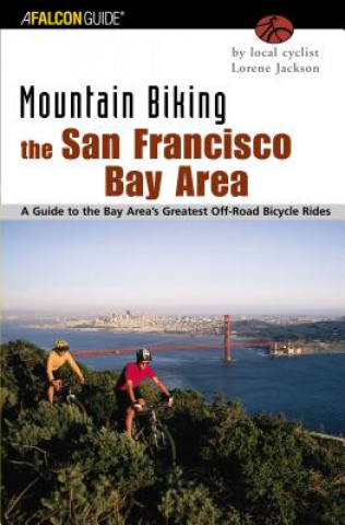 Kniha Mountain Biking the San Francisco Bay Area Lorene Jackson