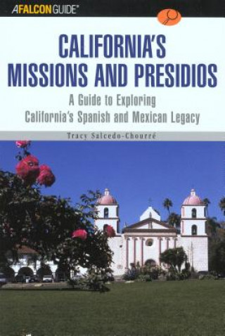 Knjiga FalconGuide (R) to California's Missions and Presidios Tracy Salcedo-Chourre