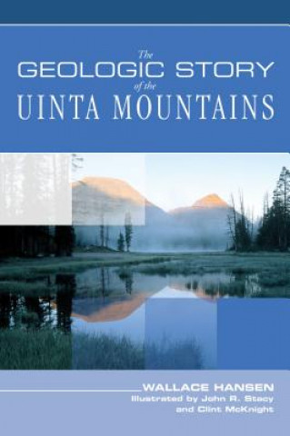 Carte Geologic Story of the Uinta Mountains Wallace R. Hansen