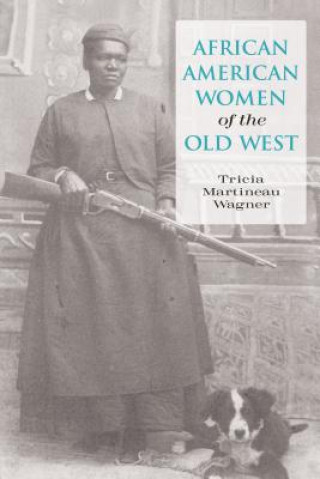 Carte African American Women of the Old West Tricia Martineau Wagner