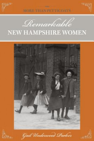 Carte More than Petticoats: Remarkable New Hampshire Women Gail Underwood Parker