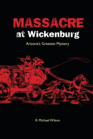 Knjiga Massacre at Wickenburg R. Michael Wilson