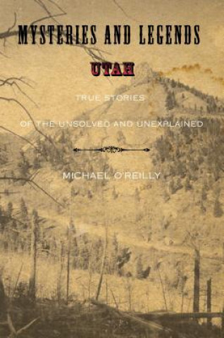 Carte Mysteries and Legends of Utah Michael O'Reilly