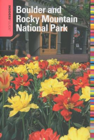 Könyv Insiders' Guide (R) to Boulder and Rocky Mountain National Park Ann Leggett