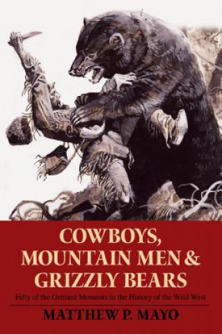 Kniha Cowboys, Mountain Men, and Grizzly Bears Matthew P. Mayo
