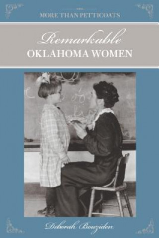 Carte More Than Petticoats: Remarkable Oklahoma Women Deborah Bouziden