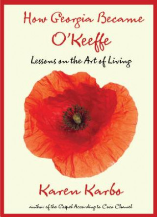 Buch How Georgia Became O'Keeffe Karen Karbo