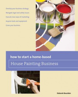 Kniha How to Start a Home-based House Painting Business Deborah Bouziden