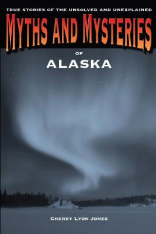 Carte Myths and Mysteries of Alaska Cherry Lyon Jones