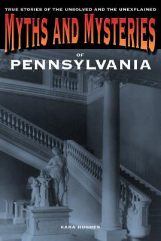 Książka Myths and Mysteries of Pennsylvania Kara Hughes