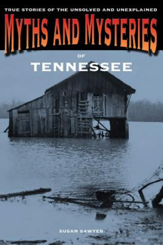 Carte Myths and Mysteries of Tennessee Susan Sawyer