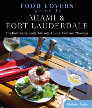 Kniha Food Lovers' Guide to (R) Miami & Fort Lauderdale Christine Najac