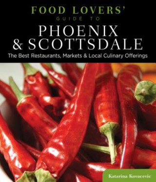 Libro Food Lovers' Guide to (R) Phoenix & Scottsdale Katarina Kovacevic