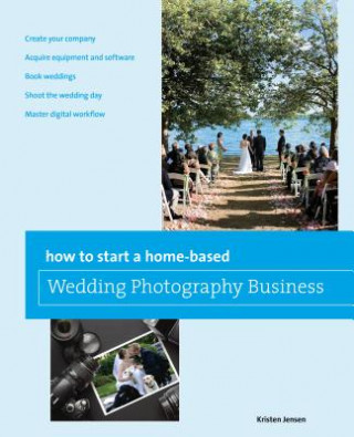 Книга How to Start a Home-based Wedding Photography Business Kristen Jensen