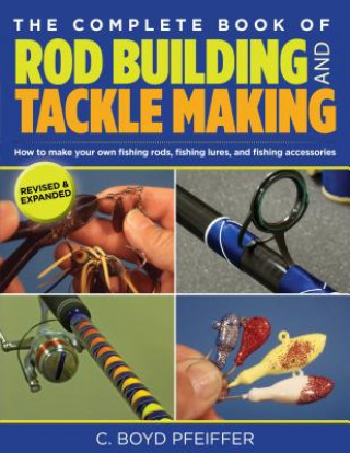 Книга Complete Book of Rod Building and Tackle Making C. Boyd Pfeiffer
