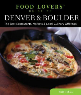 Könyv Food Lovers' Guide to (R) Denver & Boulder Ruth Tobias