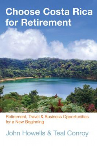 Kniha Choose Costa Rica for Retirement John Howells