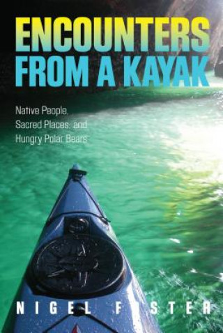 Книга Encounters from a Kayak Nigel Foster