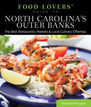 Kniha Food Lovers' Guide to (R) North Carolina's Outer Banks Elizabeth Wiegand