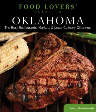 Könyv Food Lovers' Guide to (R) Oklahoma Katie Johnstonbaugh